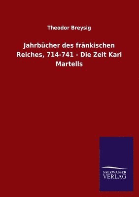 bokomslag Jahrbcher des frnkischen Reiches, 714-741 - Die Zeit Karl Martells