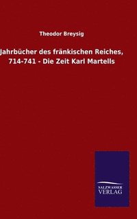 bokomslag Jahrbcher des frnkischen Reiches, 714-741 - Die Zeit Karl Martells