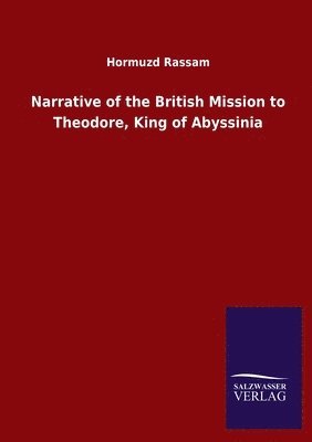 bokomslag Narrative of the British Mission to Theodore, King of Abyssinia