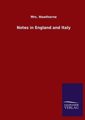 Notes in England and Italy 1