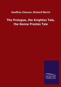 bokomslag The Prologue, the Knightes Tale, the Nonne Prestes Tale