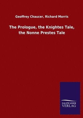 Geoffrey Morris Richard Chaucer, Richard Chaucer, Geoffrey Morris, Geoffrey Morris Chaucer - Prologue, the Knightes Tale, the Nonne Prestes Tale, Häftad