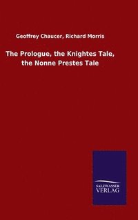 bokomslag The Prologue, the Knightes Tale, the Nonne Prestes Tale