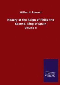 bokomslag History of the Reign of Philip the Second, King of Spain