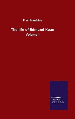 The life of Edmund Kean 1