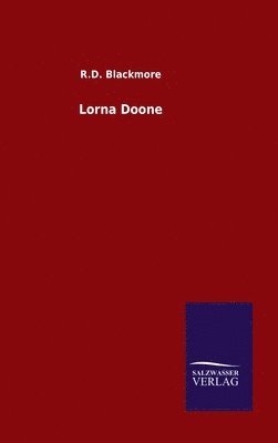 R D Blackmore, R. D. Blackmore, R.D. Blackmore - Lorna Doone, Inbunden
