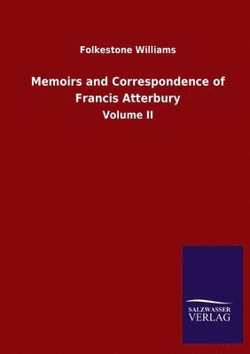 Memoirs and Correspondence of Francis Atterbury 1