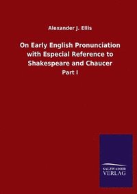 bokomslag On Early English Pronunciation with Especial Reference to Shakespeare and Chaucer