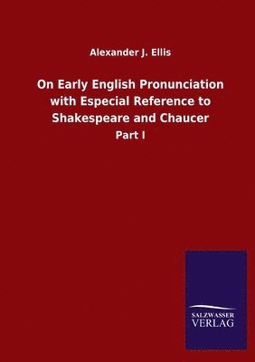 bokomslag On Early English Pronunciation with Especial Reference to Shakespeare and Chaucer