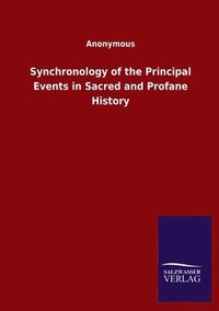 bokomslag Synchronology of the Principal Events in Sacred and Profane History