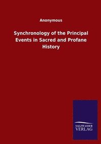 bokomslag Synchronology of the Principal Events in Sacred and Profane History