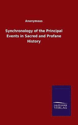 bokomslag Synchronology of the Principal Events in Sacred and Profane History