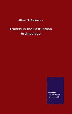 Travels in the East Indian Archipelago 1