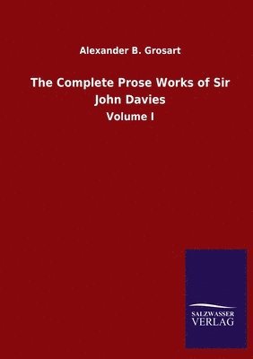 The Complete Prose Works of Sir John Davies 1