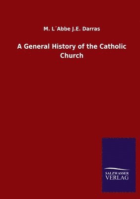 bokomslag A General History of the Catholic Church