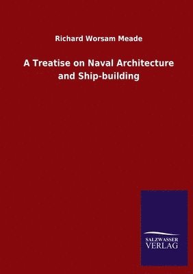 Treatise on Naval Architecture and Ship-building