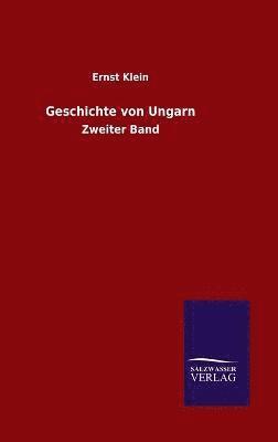 Ernst Klein - Geschichte von Ungarn, Inbunden