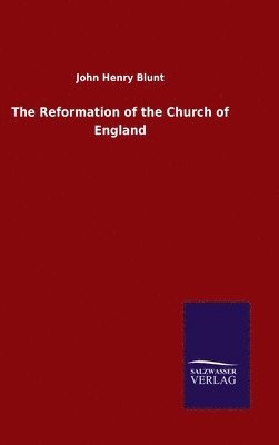 bokomslag Reformation of the Church of England