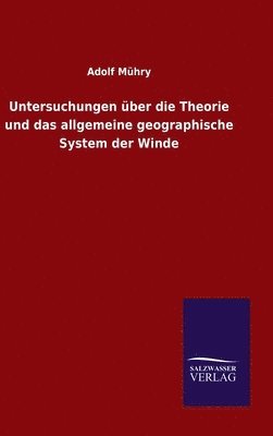 Adolf Mühry - Untersuchungen über die Theorie und das allgemeine geographische System der Winde, Inbunden