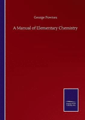 bokomslag A Manual of Elementary Chemistry