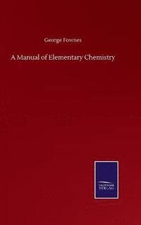 bokomslag A Manual of Elementary Chemistry