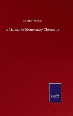 bokomslag A Manual of Elementary Chemistry