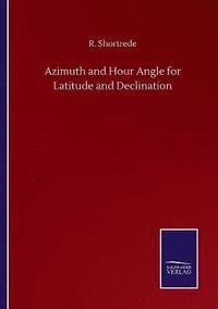 bokomslag Azimuth and Hour Angle for Latitude and Declination
