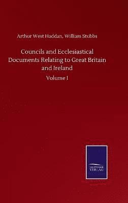 Arthur West Stubbs William Haddan, William Haddan, Arthur West Stubbs, Arthur West Stubbs Haddan - Councils and Ecclesiastical Documents Relating to Great Britain and Ireland, Inbunden