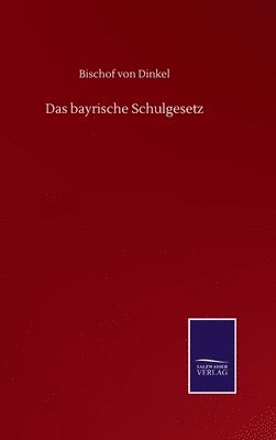 bokomslag Das bayrische Schulgesetz