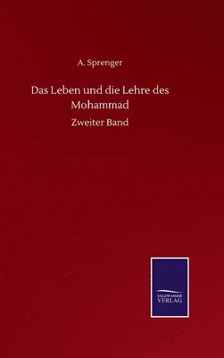 A Sprenger, A. Sprenger - Leben und die Lehre des Mohammad, Inbunden