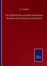 bokomslag Die Zahlzeichen und das elementare Rechnen der Griechen und Rmer