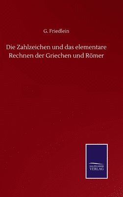 bokomslag Die Zahlzeichen und das elementare Rechnen der Griechen und Rmer