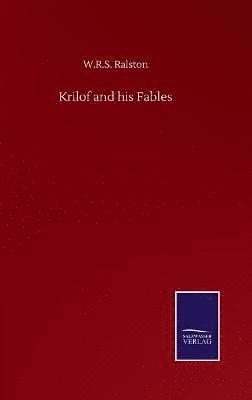 W R S Ralston, W. R. S. Ralston, W.R.S. Ralston - Krilof and his Fables, Inbunden