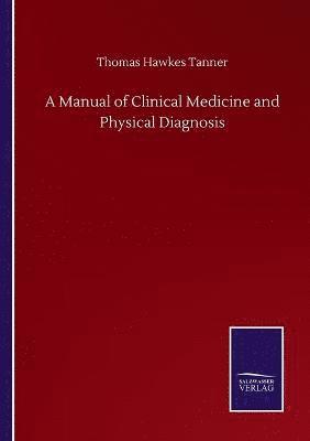 Manual of Clinical Medicine and Physical Diagnosis