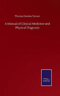 bokomslag A Manual of Clinical Medicine and Physical Diagnosis