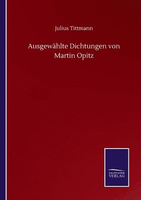 Ausgewhlte Dichtungen von Martin Opitz 1