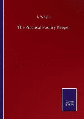 The Practical Poultry Keeper 1