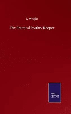 bokomslag The Practical Poultry Keeper