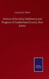 bokomslag History of the Early Settlement and Progress of Cumberland County, New Jersey