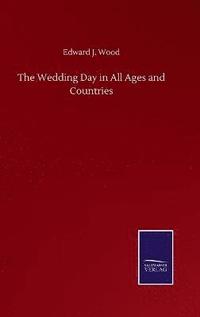 bokomslag The Wedding Day in All Ages and Countries