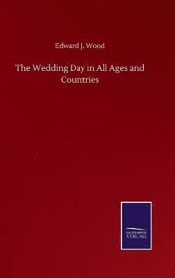 Wedding Day in All Ages and Countries
