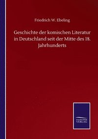bokomslag Geschichte der komischen Literatur in Deutschland seit der Mitte des 18. Jahrhunderts