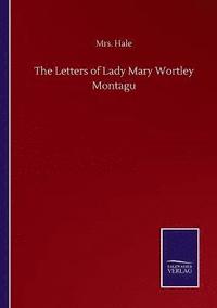 bokomslag The Letters of Lady Mary Wortley Montagu
