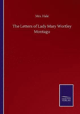 Hale, Mrs. Hale - Letters of Lady Mary Wortley Montagu, Häftad