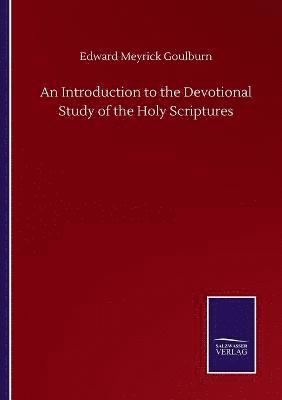 bokomslag An Introduction to the Devotional Study of the Holy Scriptures