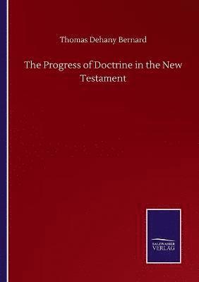 The Progress of Doctrine in the New Testament 1
