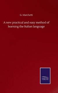 bokomslag A new practical and easy method of learning the Italian language