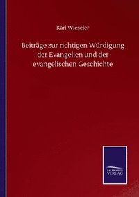 bokomslag Beiträge zur richtigen Würdigung der Evangelien und der evangelischen Geschichte