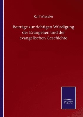 bokomslag Beitrge zur richtigen Wrdigung der Evangelien und der evangelischen Geschichte