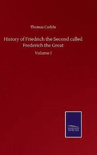 bokomslag History of Friedrich the Second called Frederich the Great